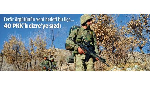 PKK'nn yeni hedefi Cizre, 40 terrist ileye szd